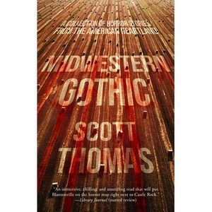 Midwestern Gothic -- Scott Thomas